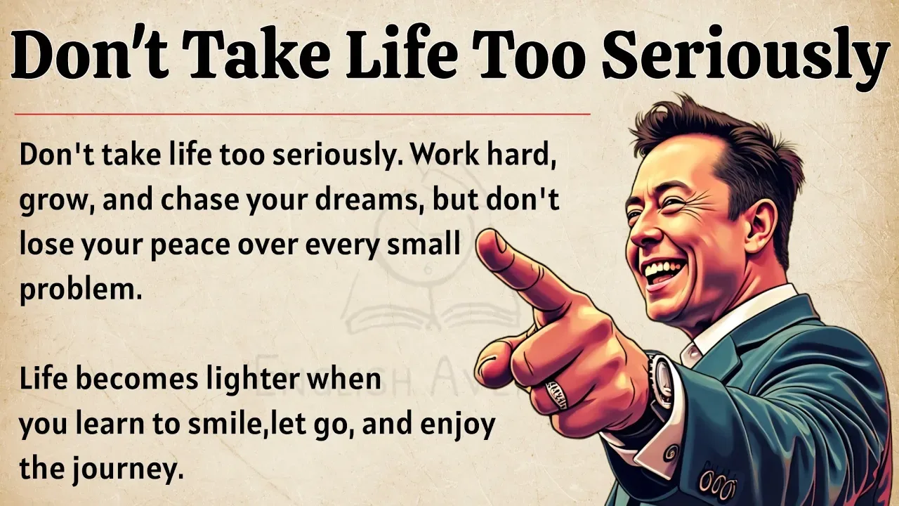 Video cover for Don’t Take Life Too Seriously | Learn To Live Lightly And Peacefully | Learn English With Motivation